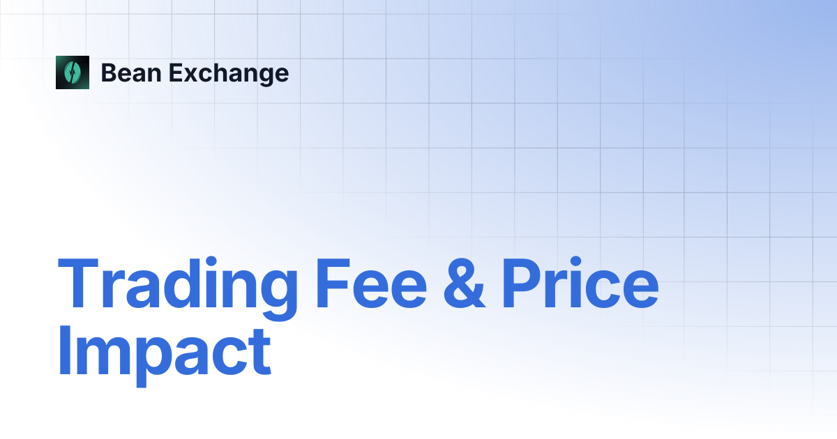 Trading Fee & Price Impact | Bean Exchange