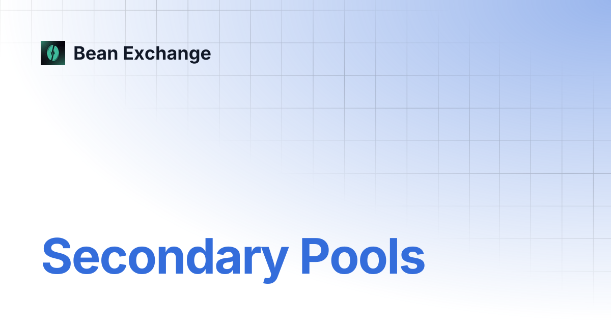 Secondary Pools | Bean Exchange
