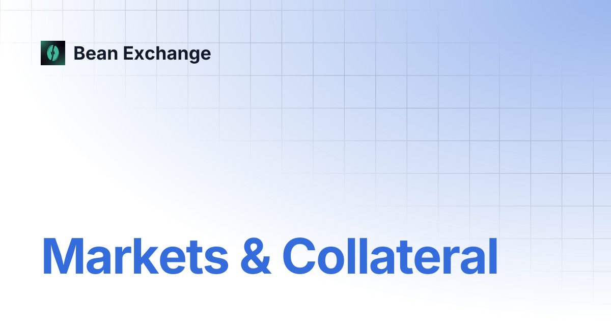Markets & Collateral | Bean Exchange